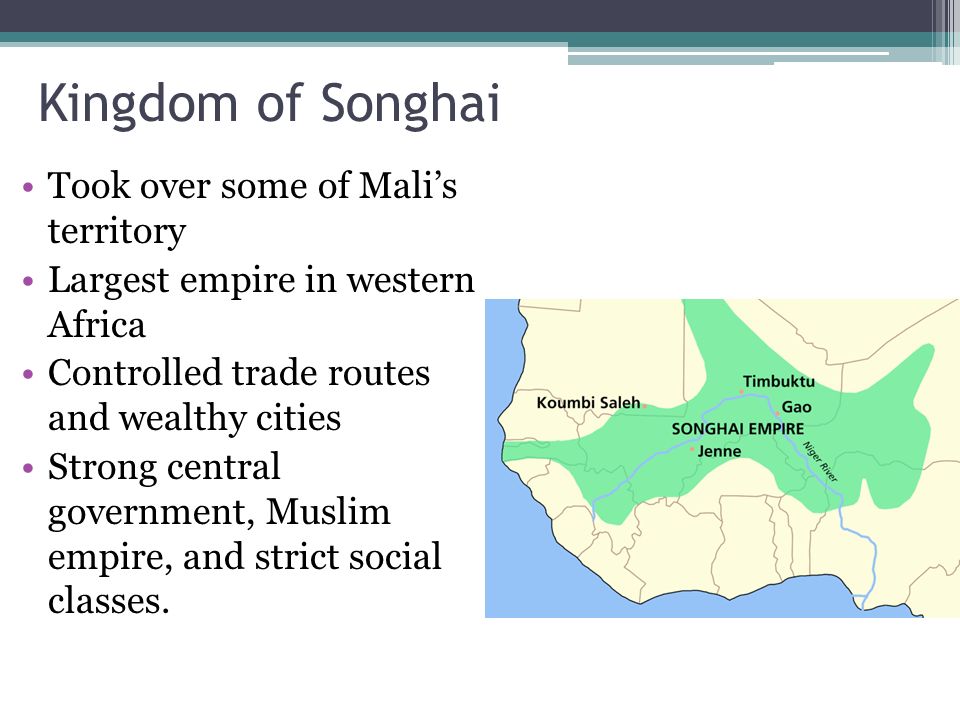 Kingdom of Songhai Took over some of Mali’s territory