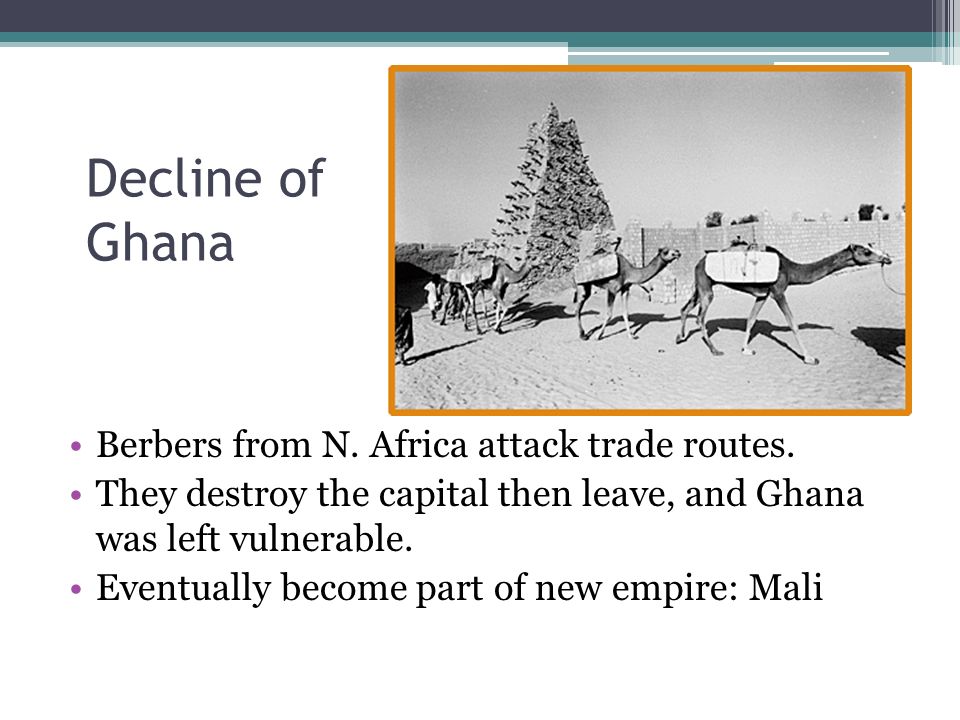 Decline of Ghana Berbers from N. Africa attack trade routes.