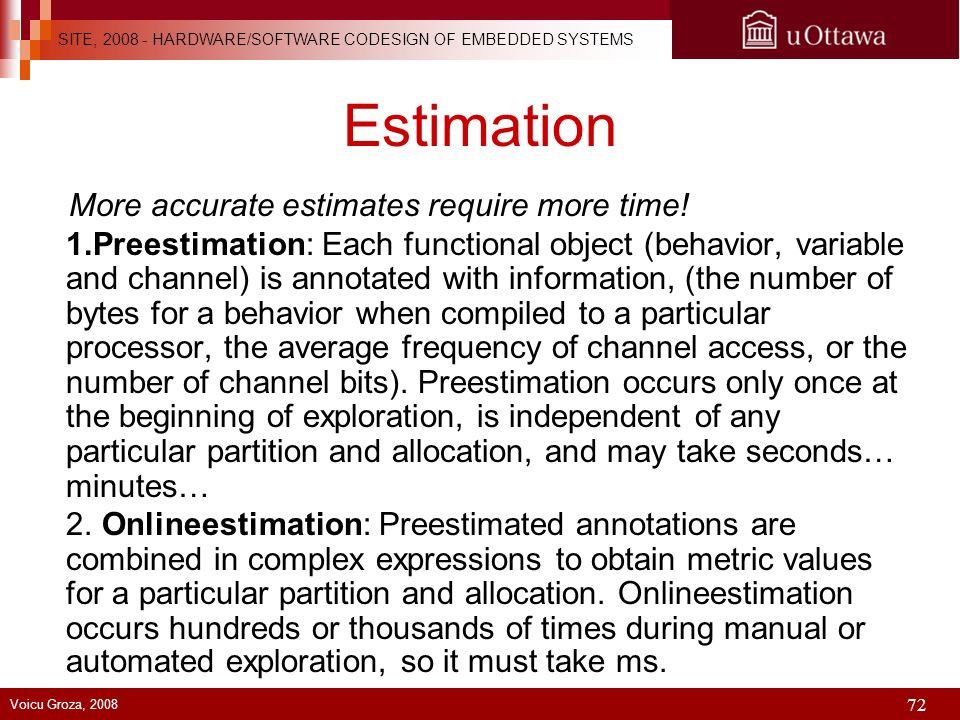 Estimation More accurate estimates require more time!