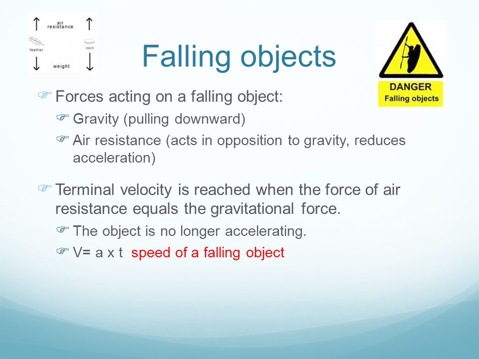 Falling objects Forces acting on a falling object: