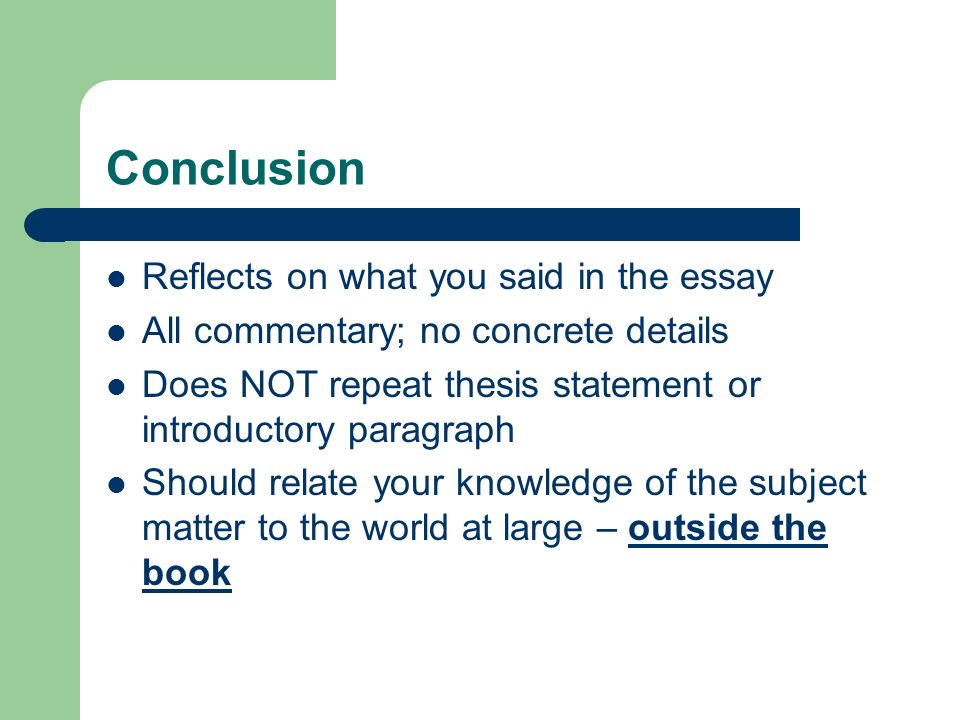 Conclusion Reflects on what you said in the essay
