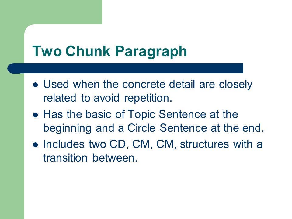 Two Chunk Paragraph Used when the concrete detail are closely related to avoid repetition.