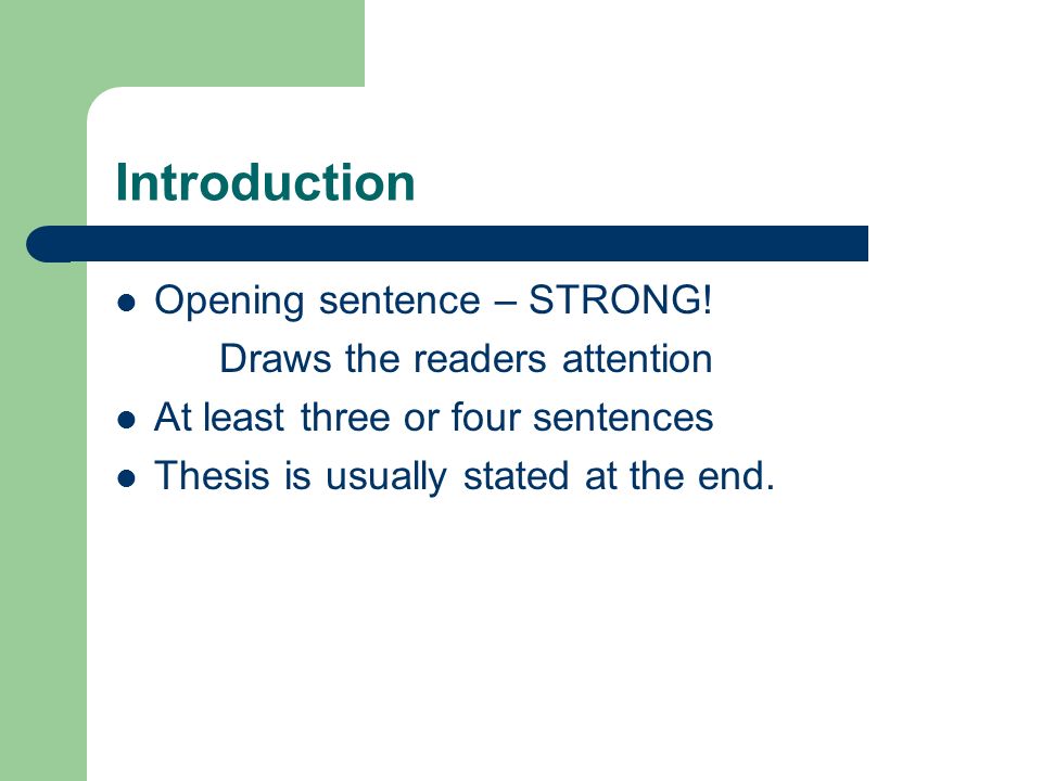 Introduction Opening sentence – STRONG! Draws the readers attention