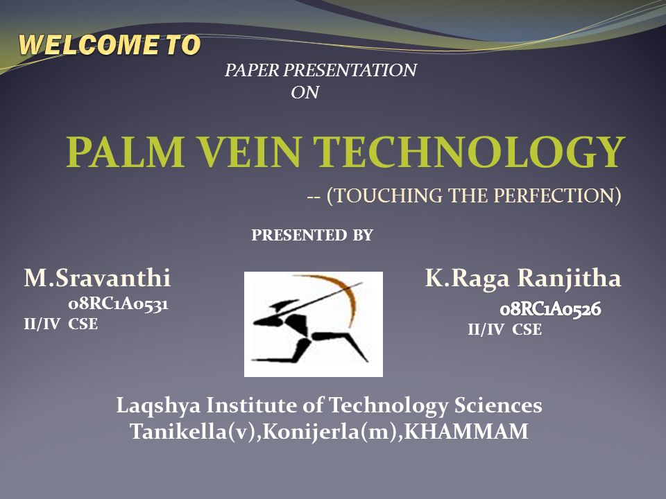 WELCOME TO PALM VEIN TECHNOLOGY M.Sravanthi K.Raga Ranjitha