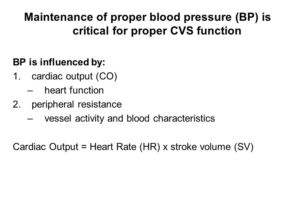 Maintenance of proper blood pressure (BP) is critical for proper CVS function