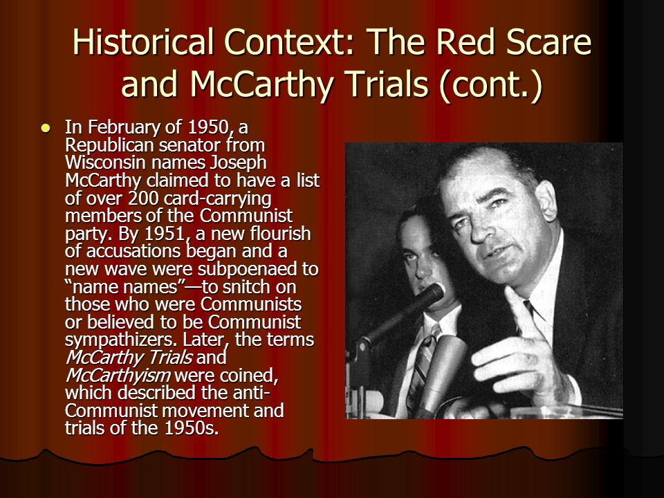Historical Context: The Red Scare and McCarthy Trials (cont.)