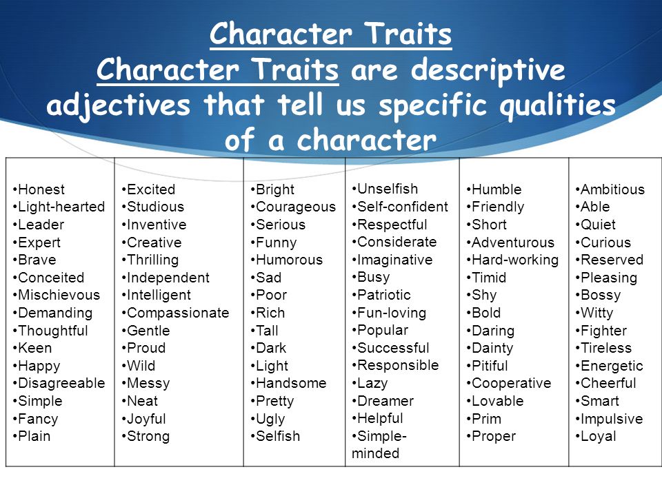 Character Traits Character Traits are descriptive adjectives that tell us s...
