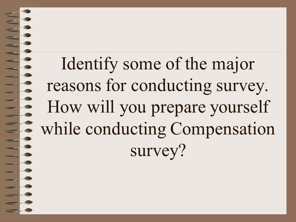 Identify some of the major reasons for conducting survey