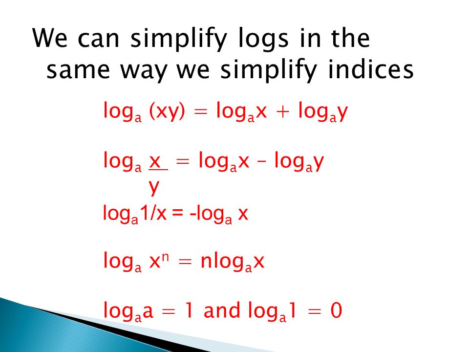 We can simplify logs in the same way we simplify indices
