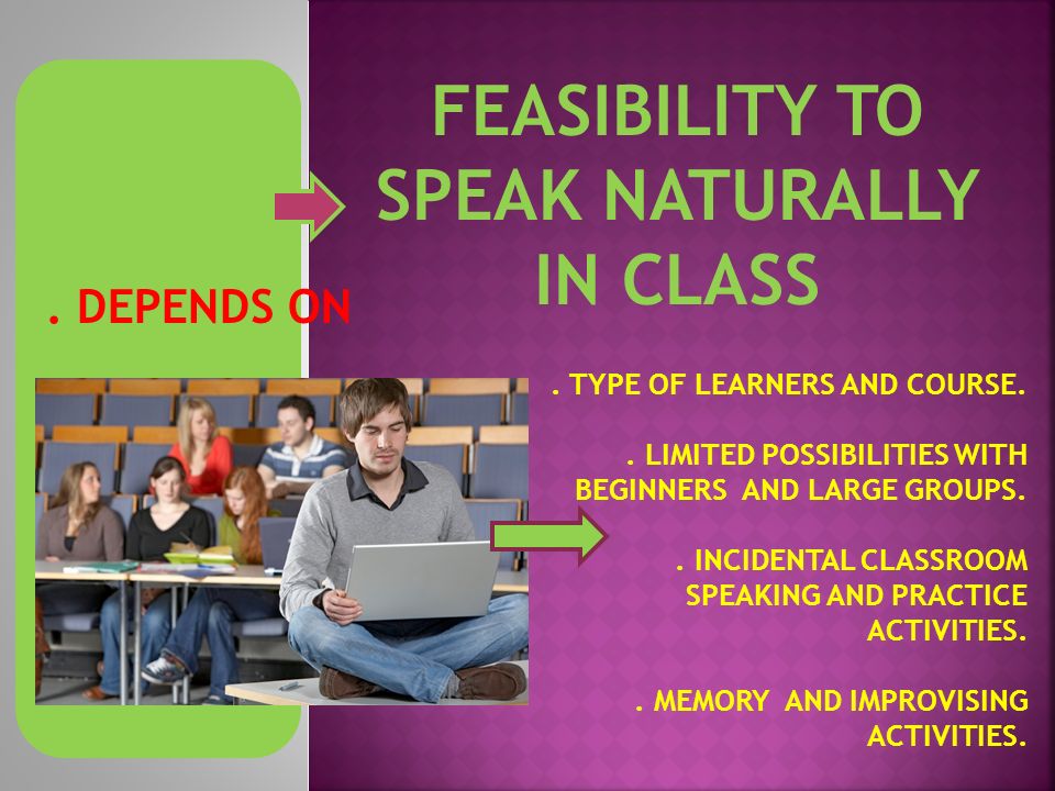 FEASIBILITY TO SPEAK NATURALLY IN CLASS