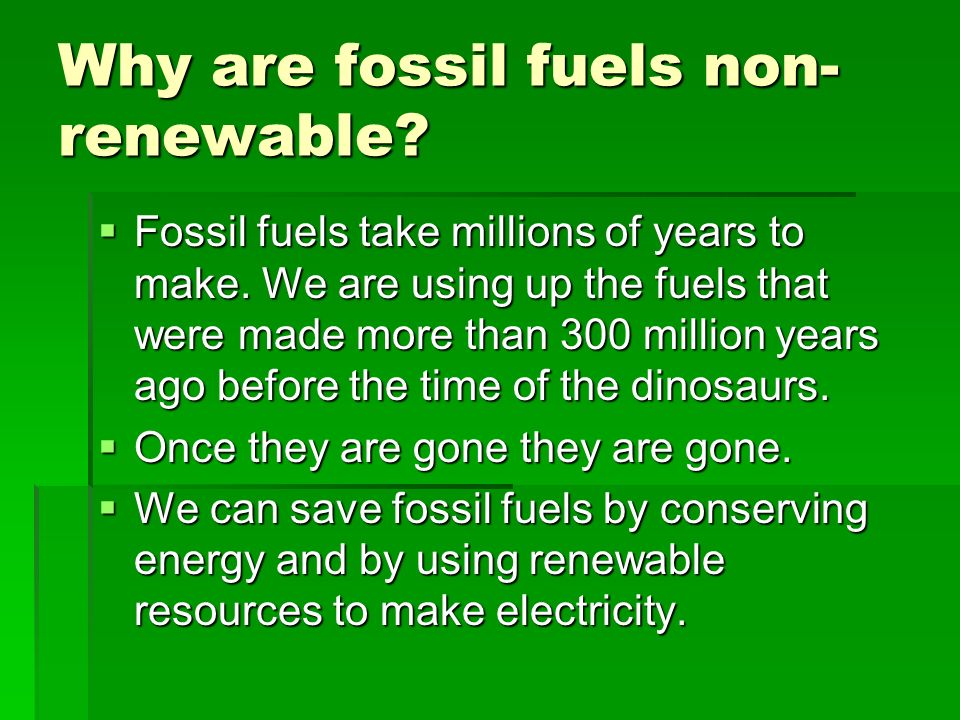 Fossil Fuels/Non-Renewable Energy Sources Used to Generate Electricity -  ppt download
