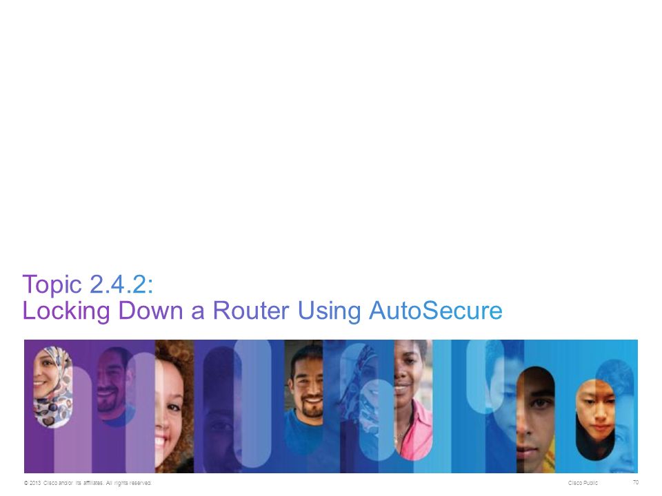 Topic 2.4.2: Locking Down a Router Using AutoSecure