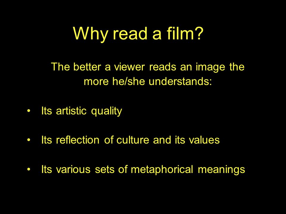 Why read a film The better a viewer reads an image the
