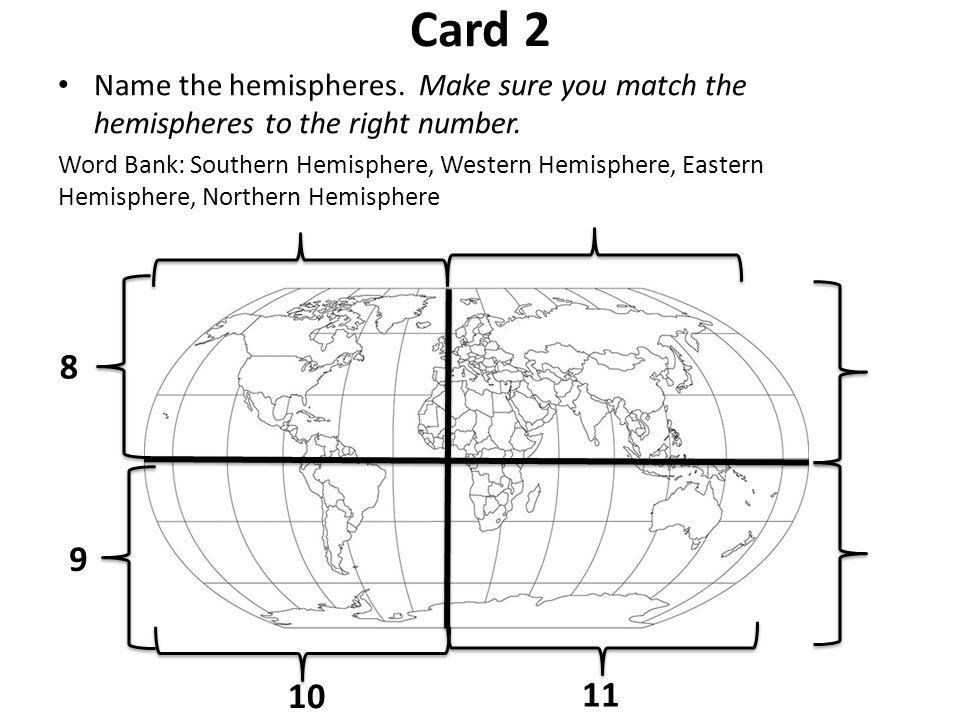Card 2 Name the hemispheres. Make sure you match the hemispheres to the right number.