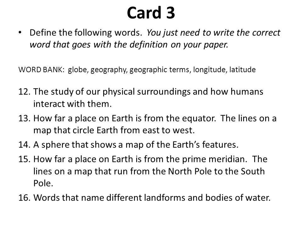 Card 3 Define the following words. You just need to write the correct word that goes with the definition on your paper.