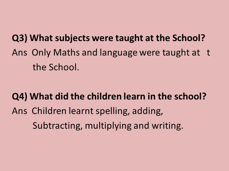 Q3) What subjects were taught at the School