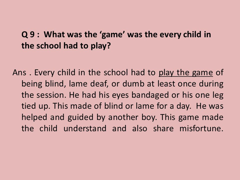Q 9 : What was the ‘game’ was the every child in the school had to play.