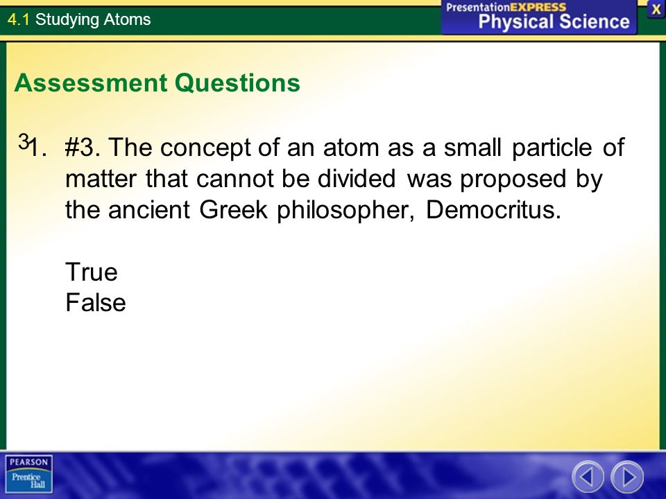 4.1 Studying Atoms Assessment Questions. 3.