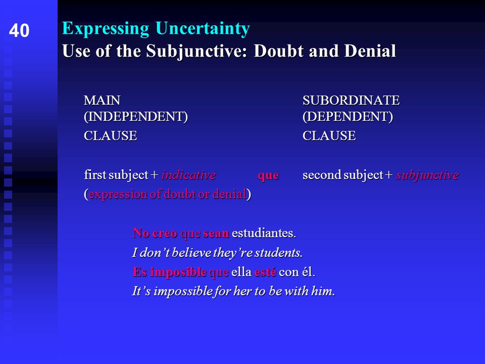 Expressing Uncertainty Use of the Subjunctive: Doubt and Denial