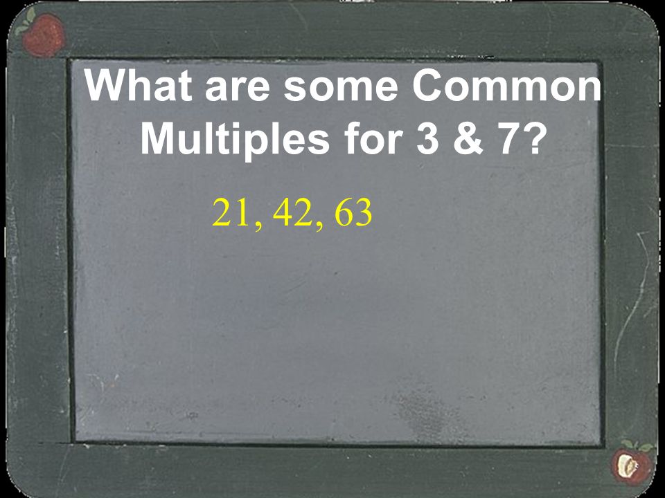 What are some Common Multiples for 3 & 7