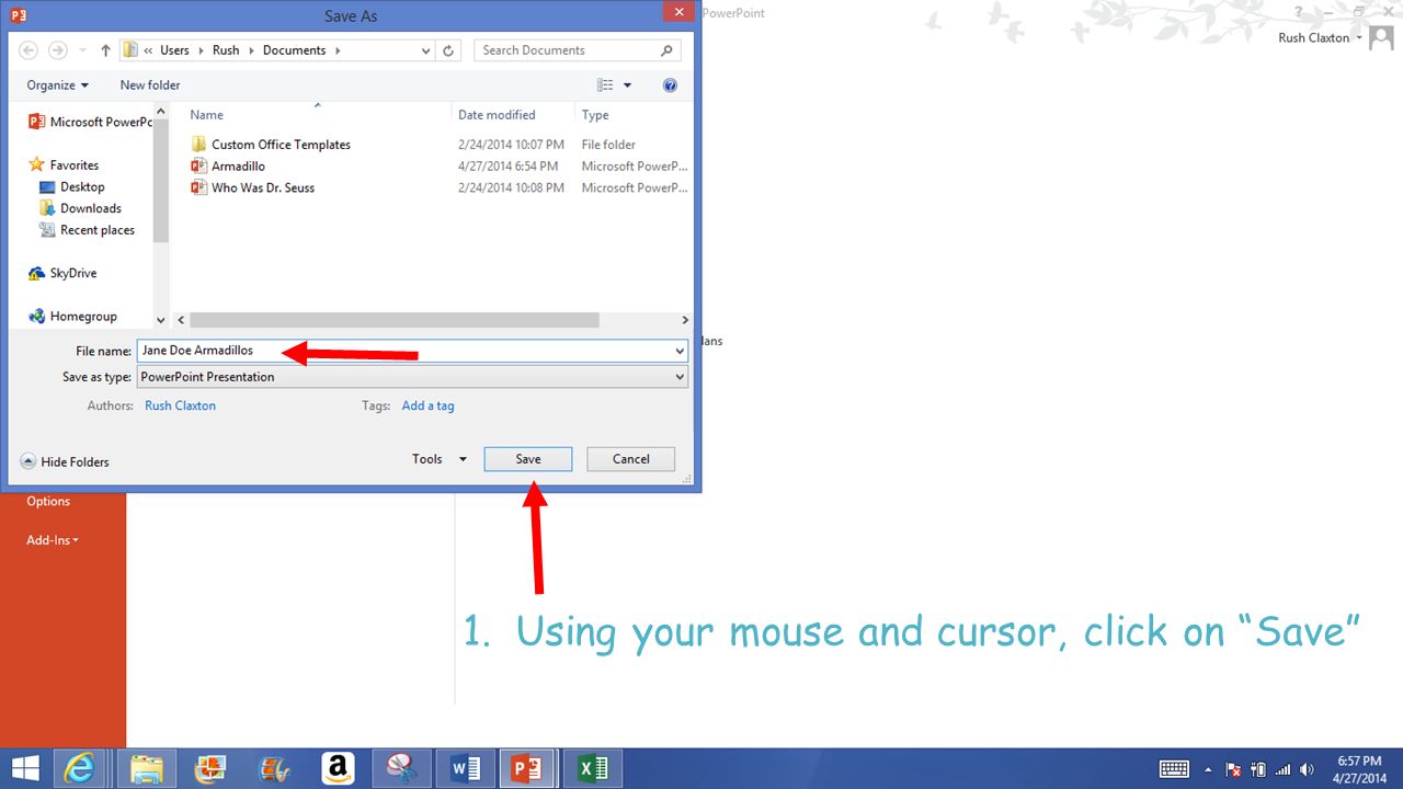 1. Using your mouse and cursor, click on Save