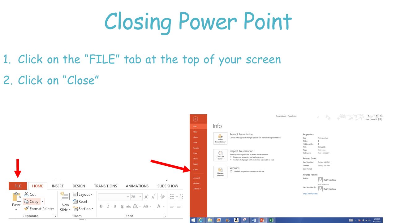Closing Power Point Click on the FILE tab at the top of your screen