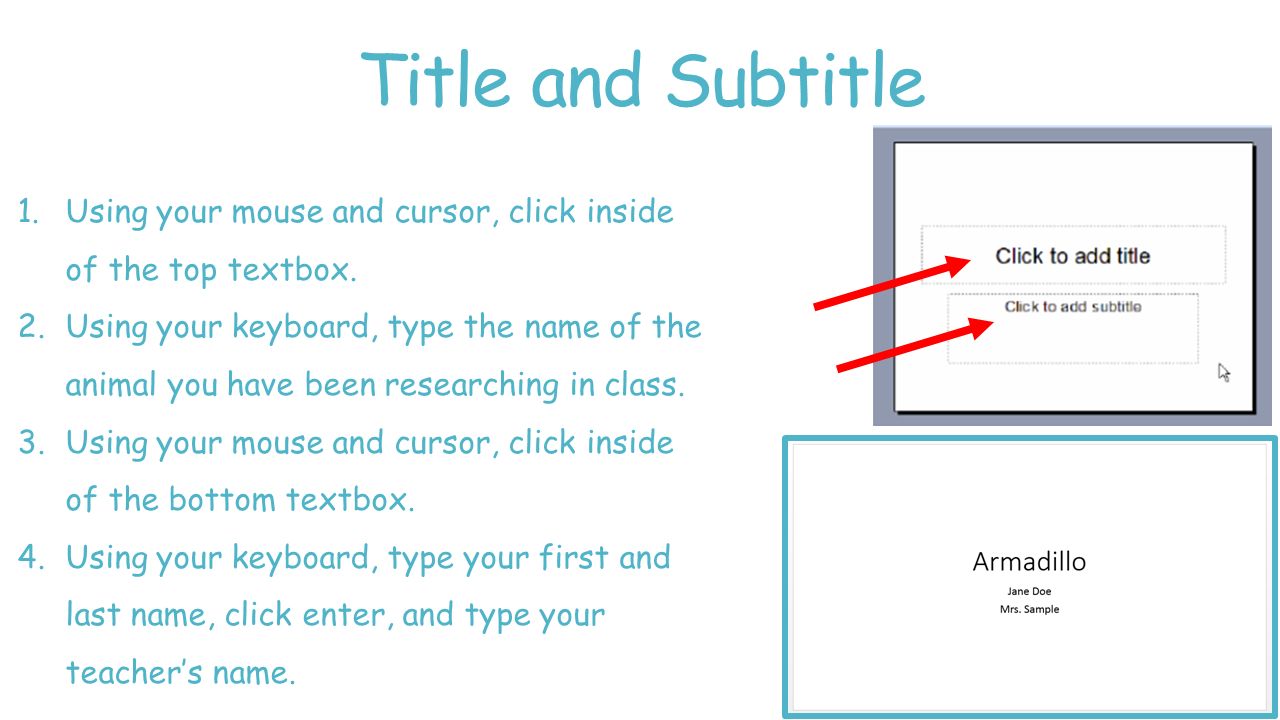 Title and Subtitle Using your mouse and cursor, click inside of the top textbox.