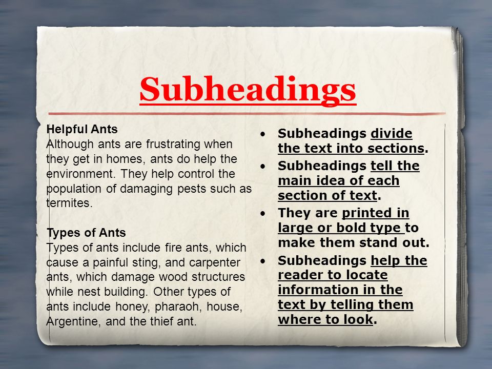 Subheadings Helpful Ants Subheadings divide the text into sections.