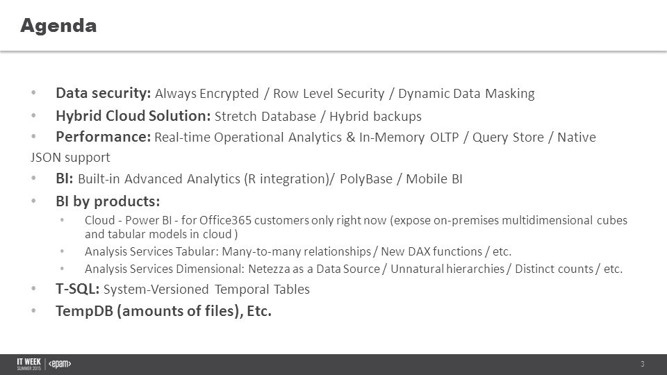Agenda Data security: Always Encrypted / Row Level Security / Dynamic Data Masking. Hybrid Cloud Solution: Stretch Database / Hybrid backups.