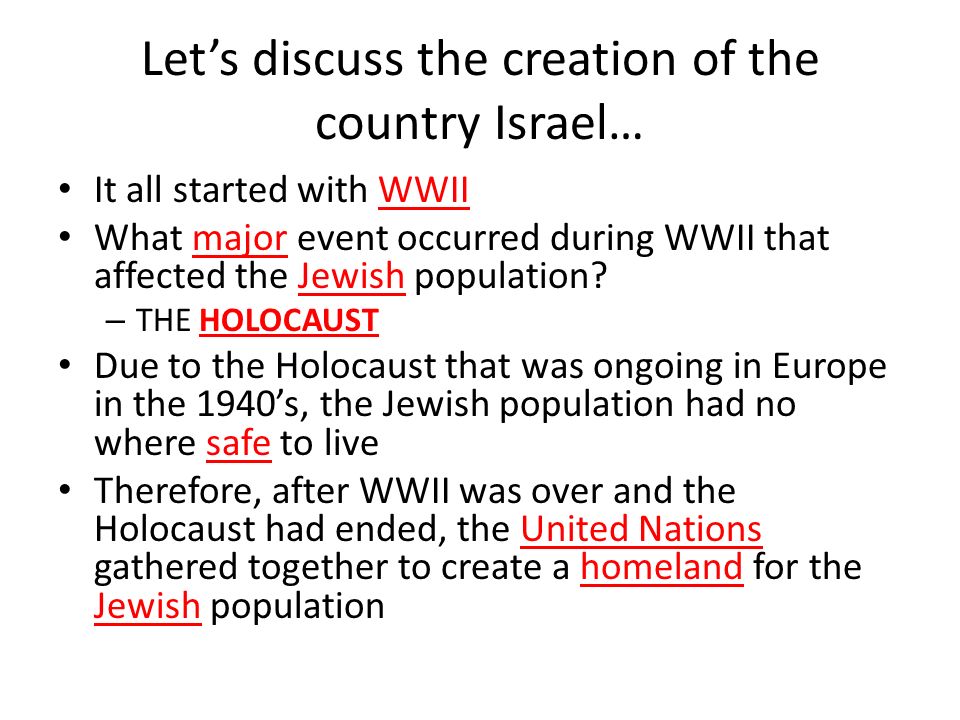 Let’s discuss the creation of the country Israel…
