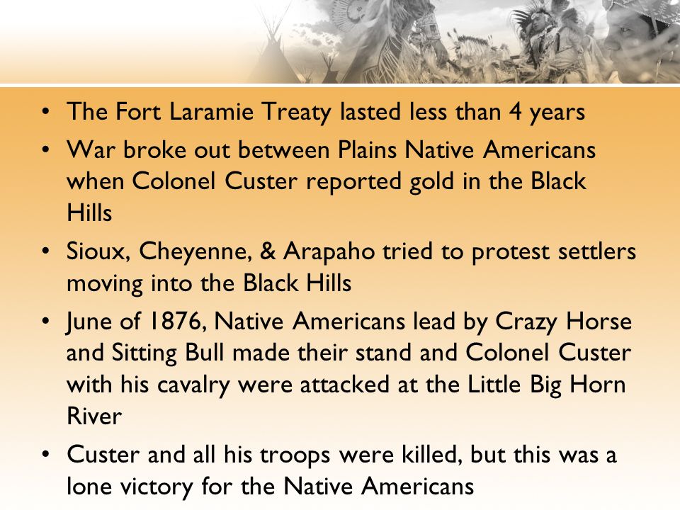 The Fort Laramie Treaty lasted less than 4 years