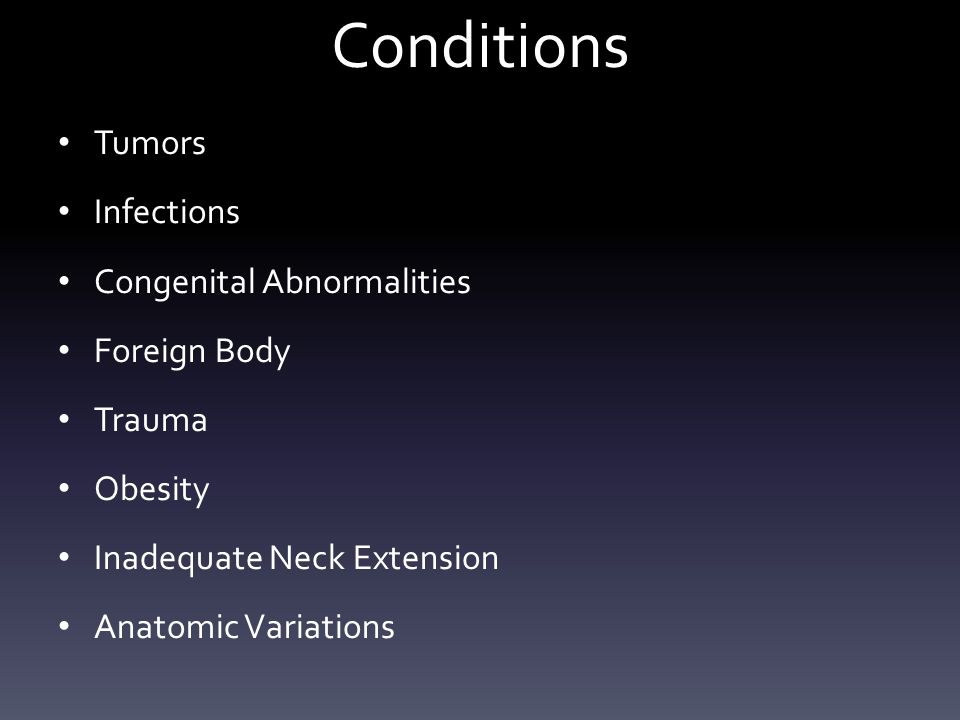 Conditions Tumors Infections Congenital Abnormalities Foreign Body