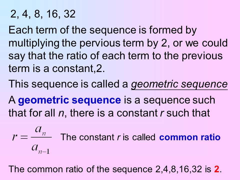 This sequence is called a geometric sequence