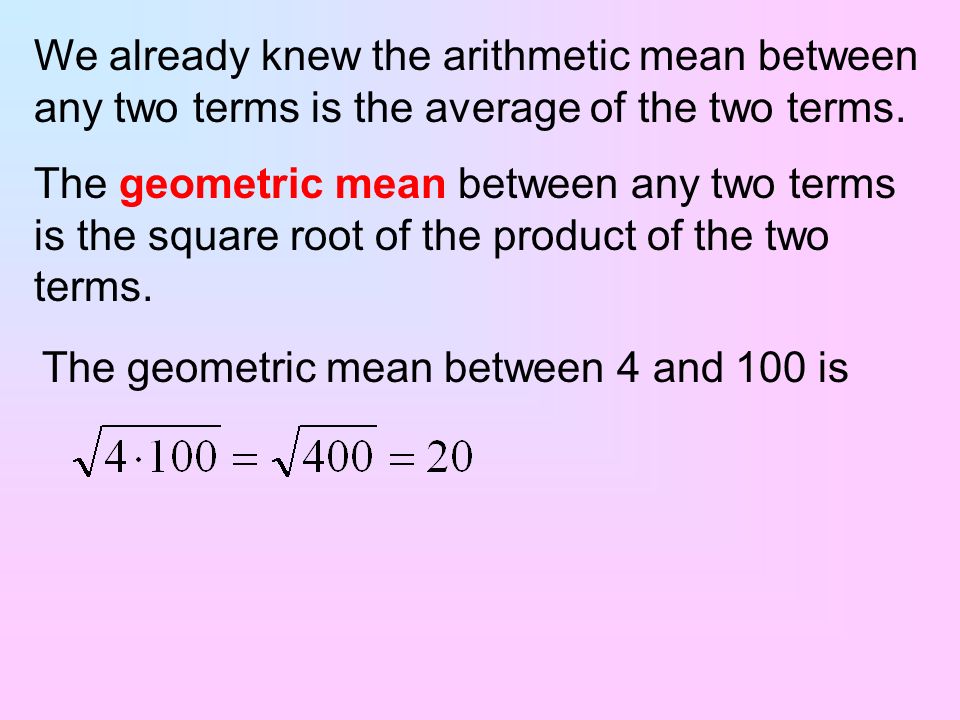 We already knew the arithmetic mean between any two terms is the average of the two terms.