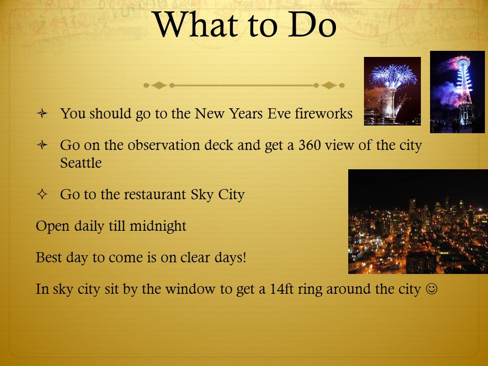What to Do You should go to the New Years Eve fireworks