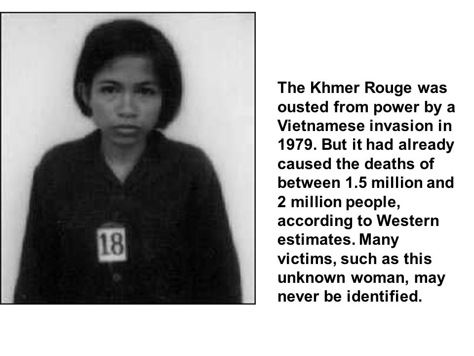 The Khmer Rouge was ousted from power by a Vietnamese invasion in 1979
