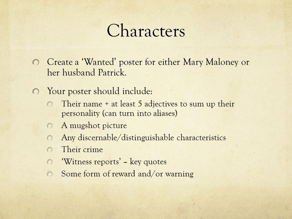 Characters Create a ‘Wanted’ poster for either Mary Maloney or her husband Patrick. Your poster should include: