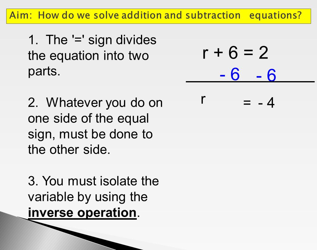 1. The = sign divides the equation into two parts.
