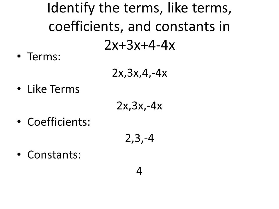 Identify the terms, like terms, coefficients, and constants in 2x+3x+4-4x
