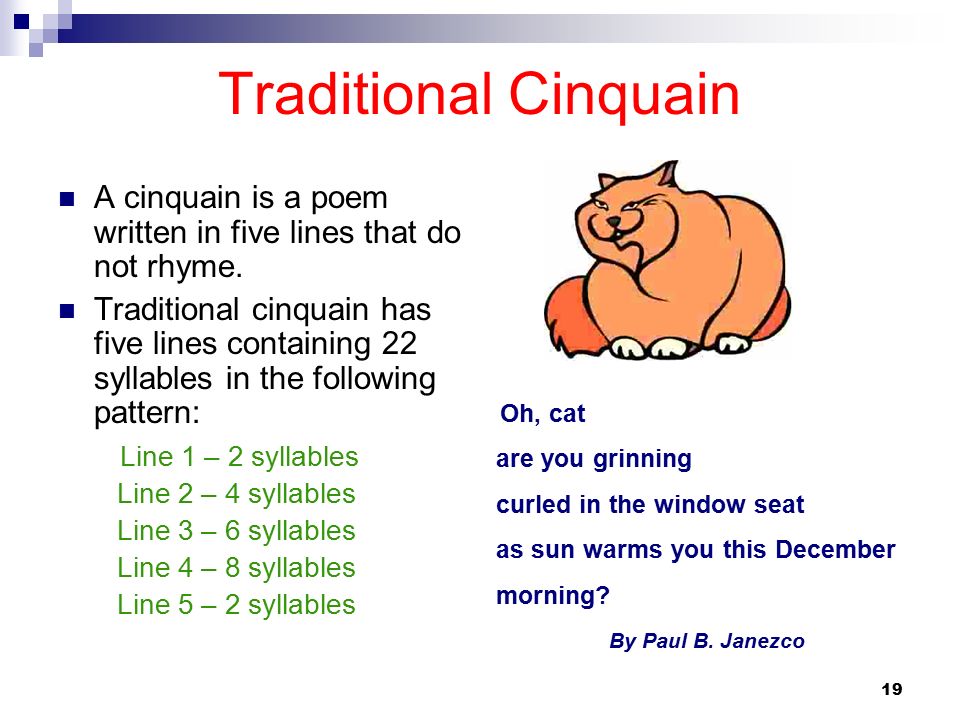 Traditional Cinquain A cinquain is a poem written in five lines that do not rhyme.