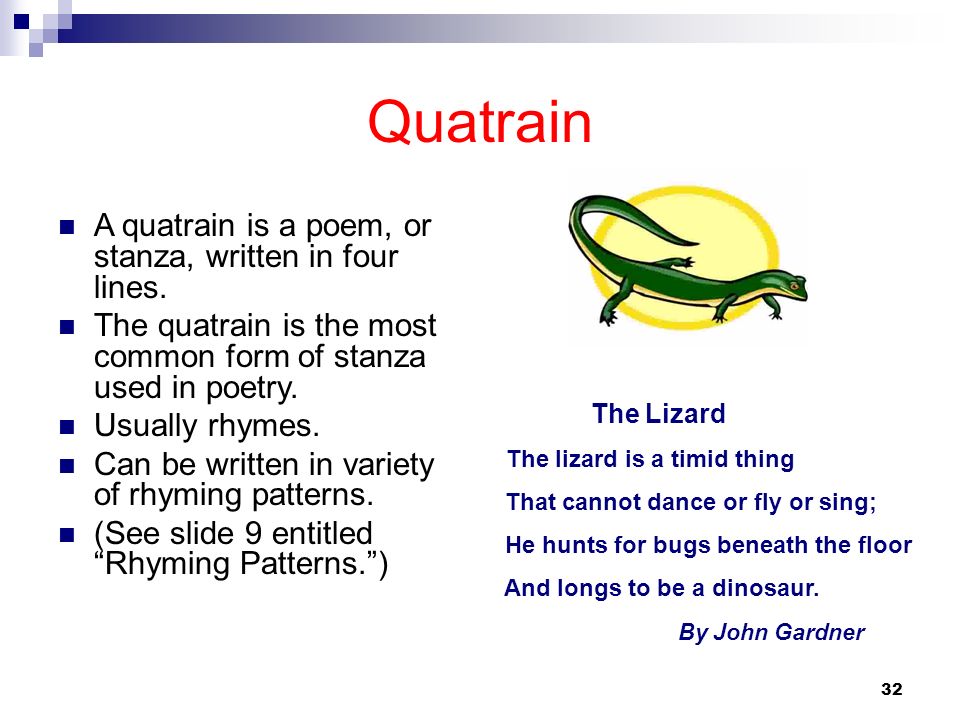 Quatrain A quatrain is a poem, or stanza, written in four lines.
