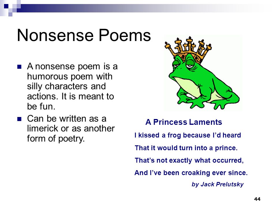 Nonsense Poems A nonsense poem is a humorous poem with silly characters and actions. It is meant to be fun.