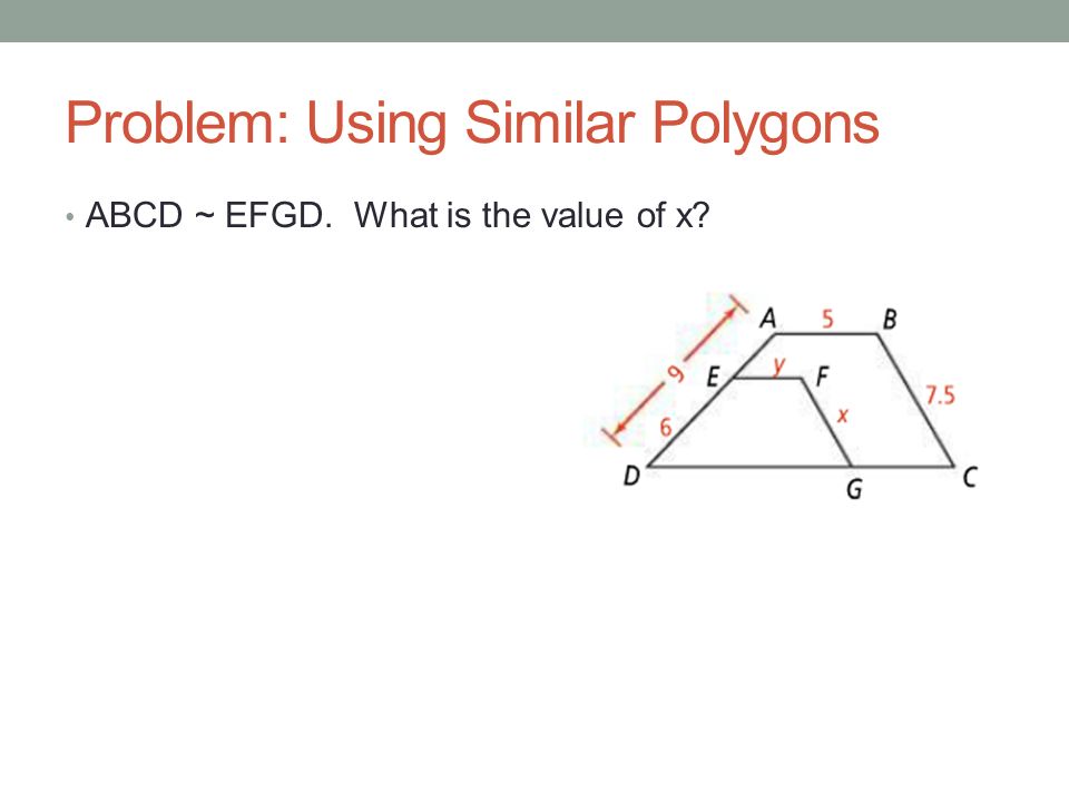 Problem: Using Similar Polygons