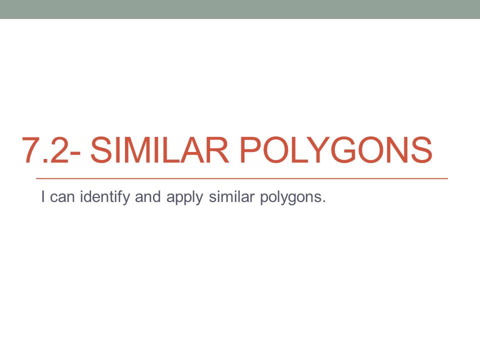 I can identify and apply similar polygons.