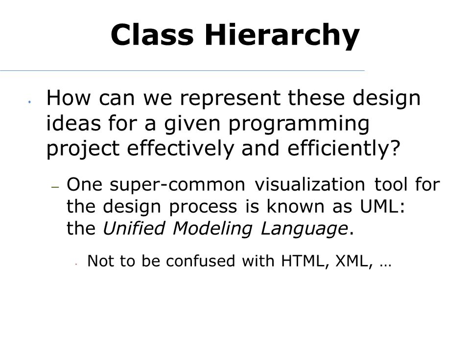 Class Hierarchy How can we represent these design ideas for a given programming project effectively and efficiently