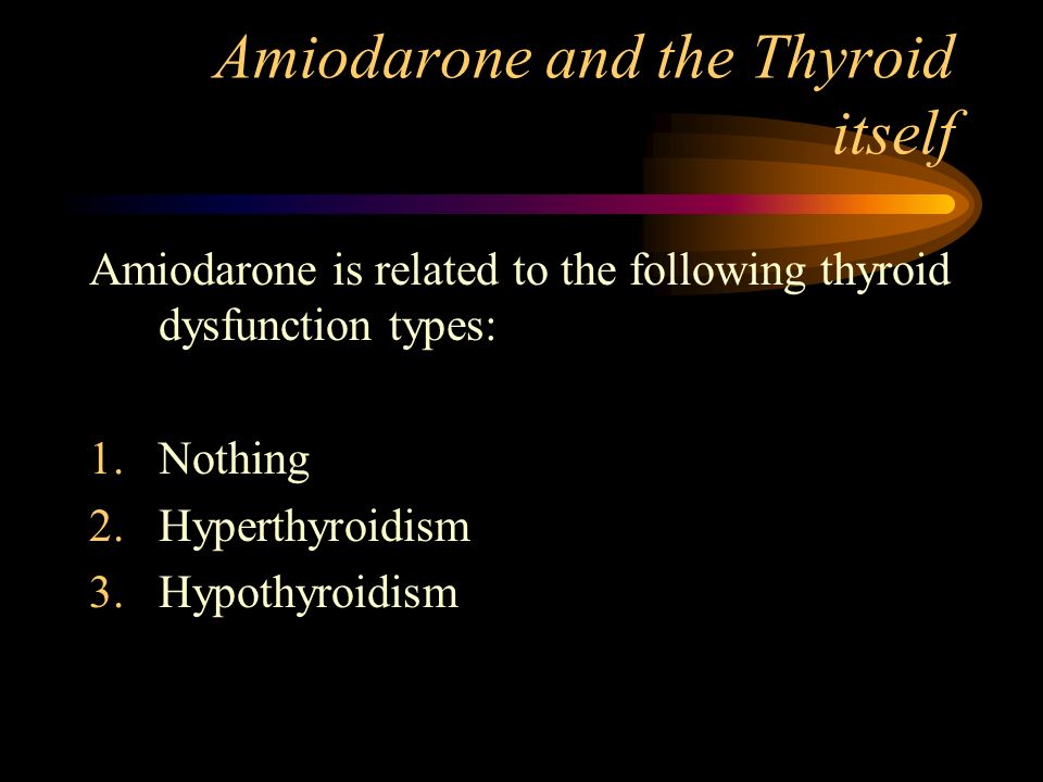 Amiodarone and the Thyroid itself