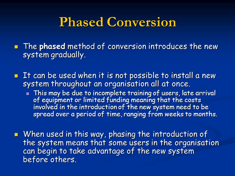 System Conversion System Conversion is the process of changing from the old  system to the new one. There are four methods of handling a systems  conversion: - ppt video online download