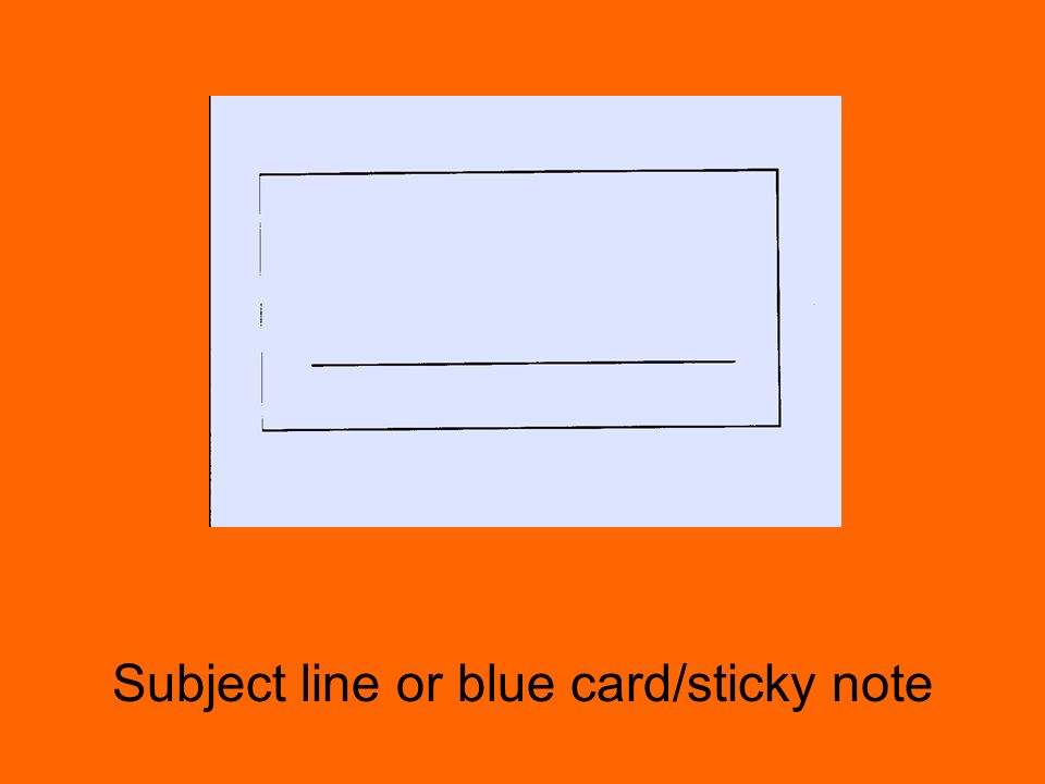 Subject line or blue card/sticky note