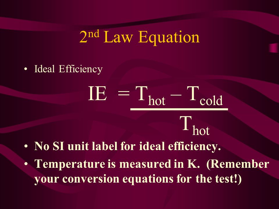 IE = Thot – Tcold Thot 2nd Law Equation