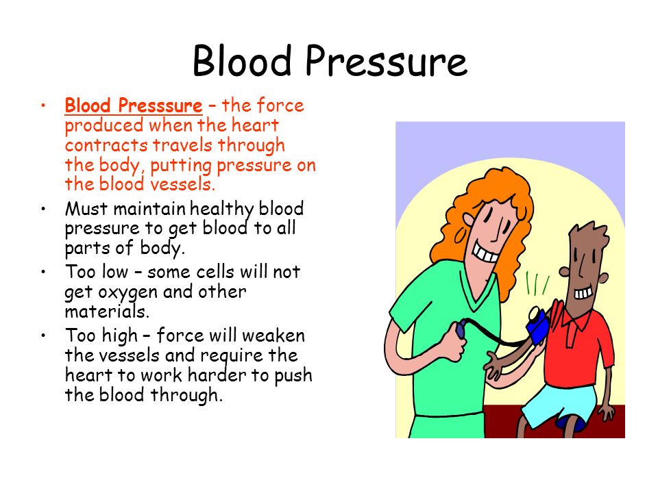 Blood Pressure Blood Presssure – the force produced when the heart contracts travels through the body, putting pressure on the blood vessels.